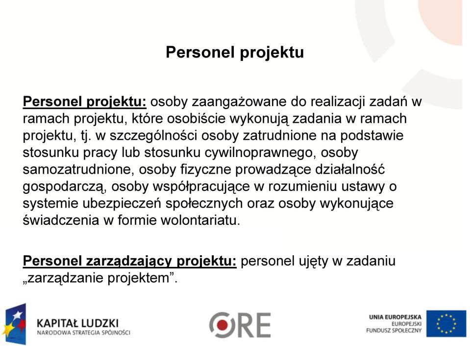 w szczególności osoby zatrudnione na podstawie stosunku pracy lub stosunku cywilnoprawnego, osoby samozatrudnione, osoby fizyczne