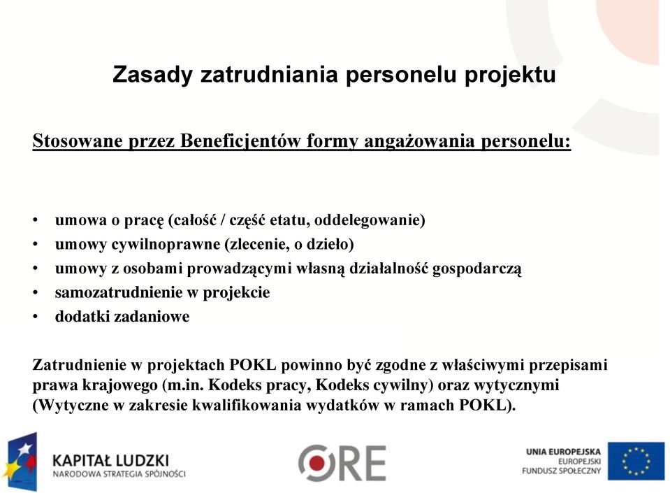 gospodarczą samozatrudnienie w projekcie dodatki zadaniowe Zatrudnienie w projektach POKL powinno być zgodne z właściwymi