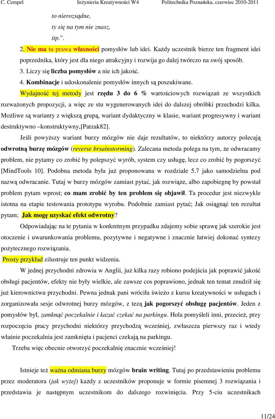 Kombinacje i udoskonalenie pomysłów innych są poszukiwane.