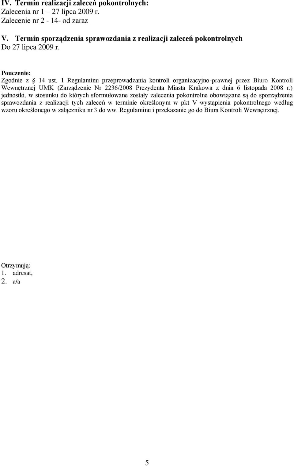 1 Regulaminu przeprowadzania kontroli organizacyjno-prawnej przez Biuro Kontroli Wewnętrznej UMK (Zarządzenie Nr 2236/2008 Prezydenta Miasta Krakowa z dnia 6 listopada 2008 r.