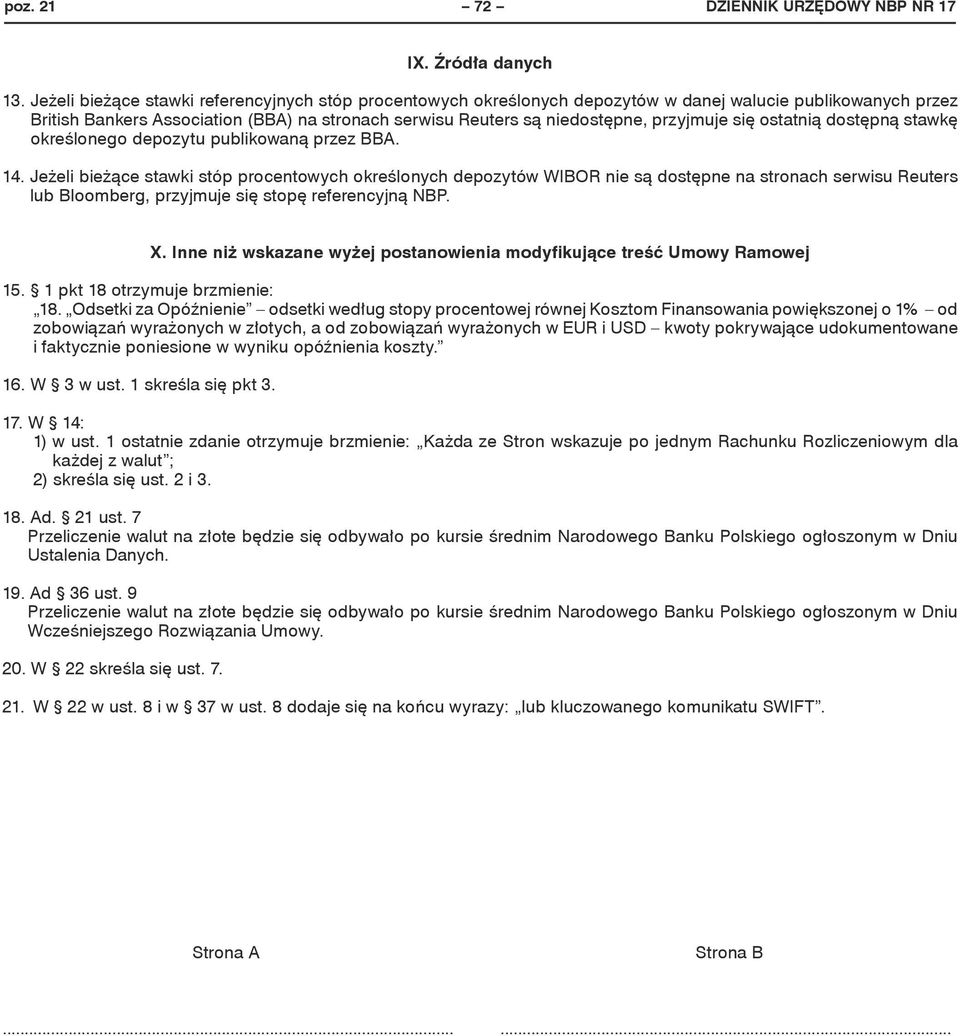 przyjmuje się ostatnią dostępną stawkę określonego depozytu publikowaną przez BBA. 14.