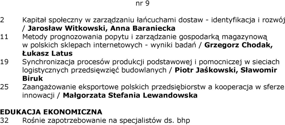 procesów produkcji podstawowej i pomocniczej w sieciach logistycznych przedsięwzięć budowlanych / Piotr Jaśkowski, Sławomir Biruk 25