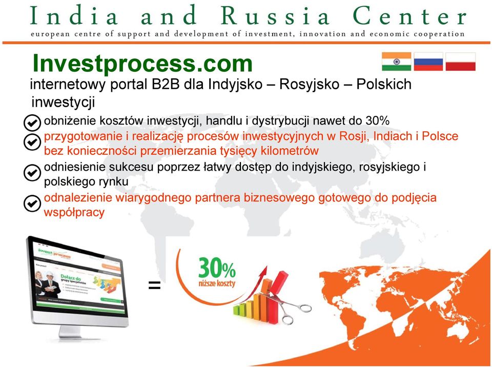 dystrybucji nawet do 30% przygotowanie i realizację procesów inwestycyjnych w Rosji, Indiach i Polsce bez