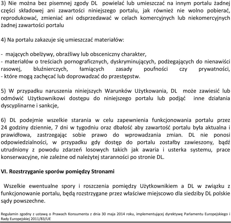 materiałów o treściach pornograficznych, dyskryminujących, podżegających do nienawiści rasowej, bluźnierczych, łamiących zasady poufności czy prywatności, - które mogą zachęcać lub doprowadzać do