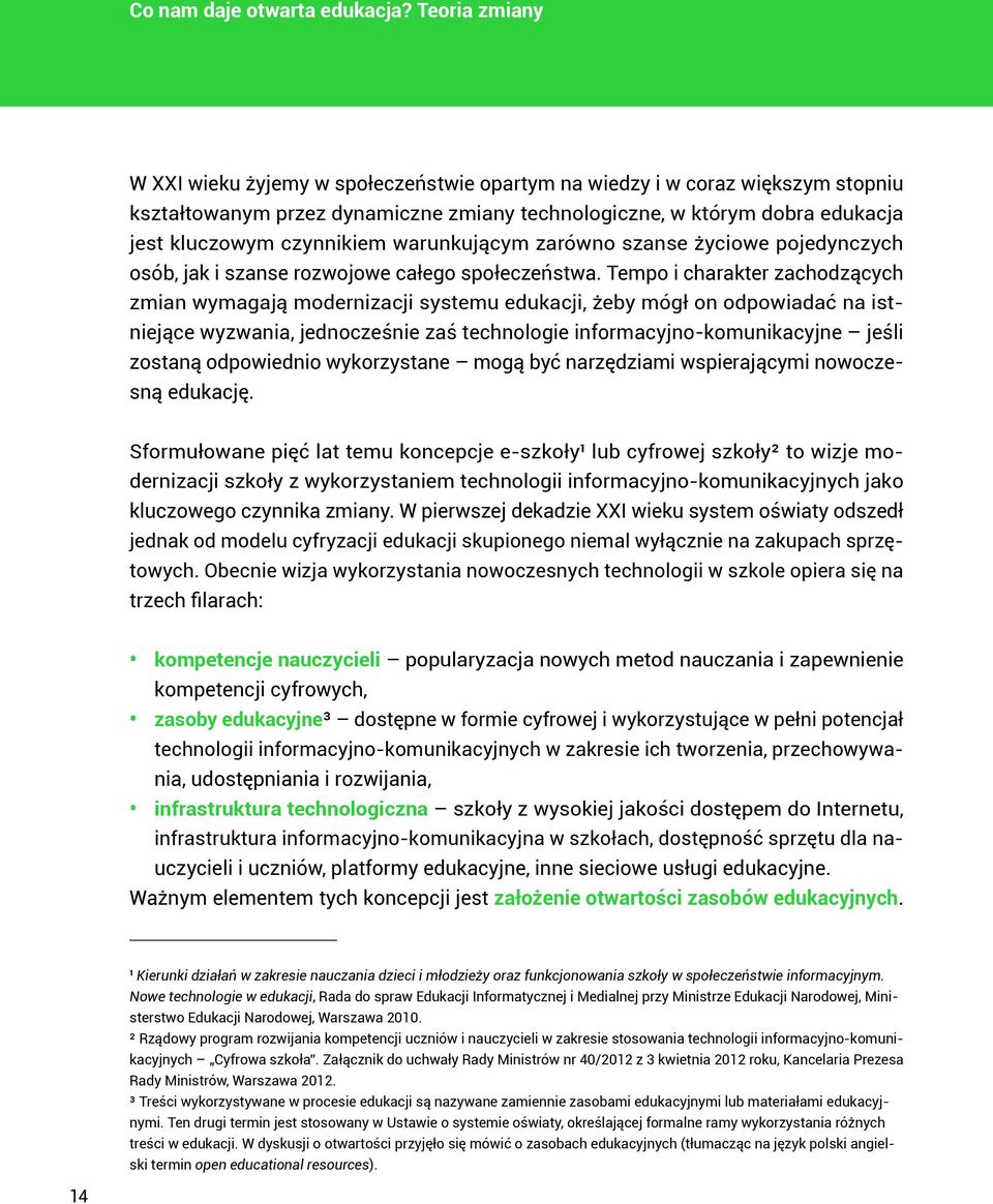 warunkującym zarówno szanse życiowe pojedynczych osób, jak i szanse rozwojowe całego społeczeństwa.