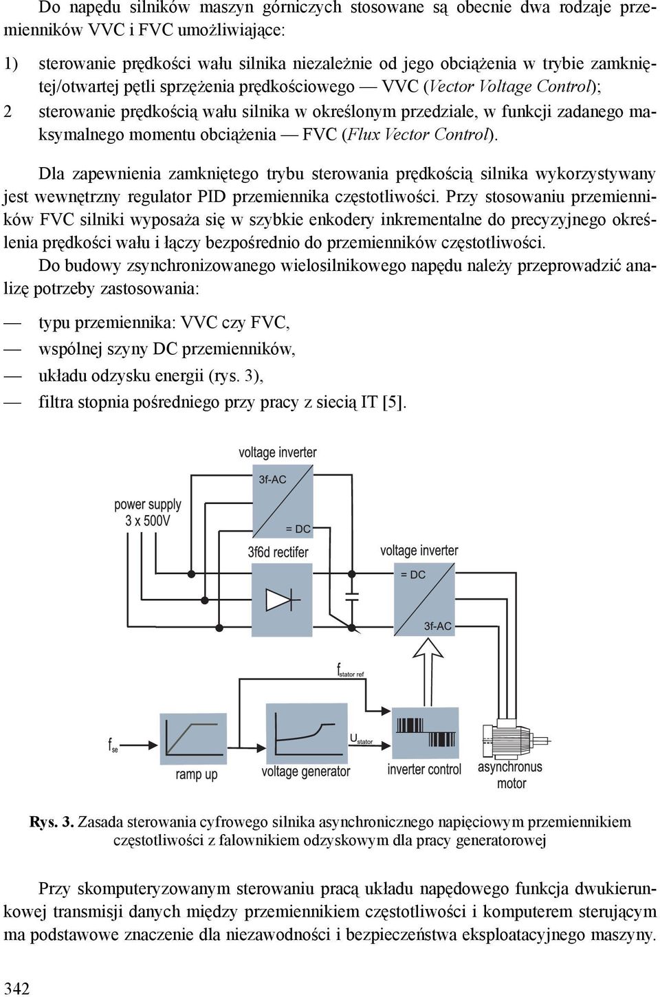 (Flux Vector Control). Dla zapewnienia zamkniętego trybu sterowania prędkością silnika wykorzystywany jest wewnętrzny regulator PID przemiennika częstotliwości.