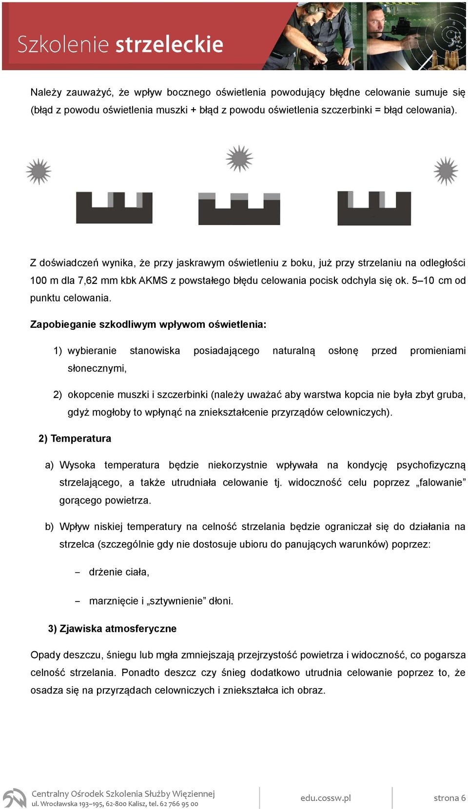 5 10 cm od punktu celowania.