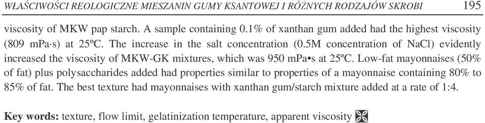 5M concentration of NaCl) evidently increased the viscosity of MKW-GK mixtures, which was 950 mpa s at 25ºC.