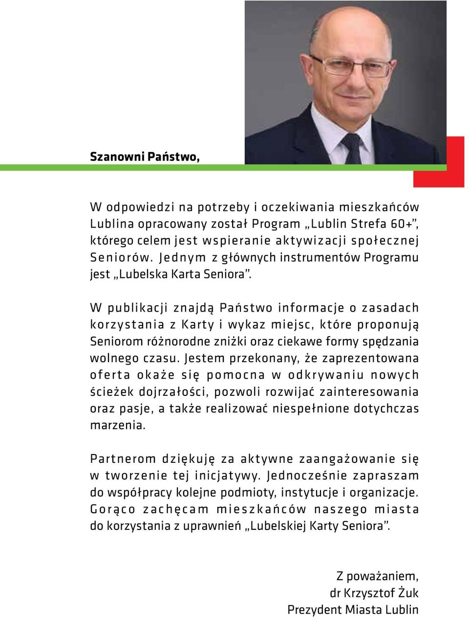 W publikacji znajdą Państwo informacje o zasadach korzystania z Karty i wykaz miejsc, które proponują Seniorom różnorodne zniżki oraz ciekawe formy spędzania wolnego czasu.