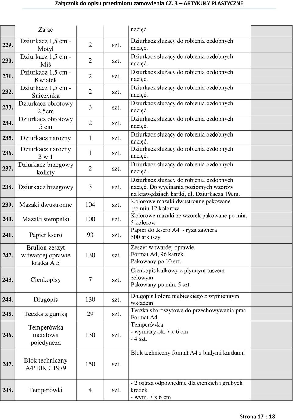 Brulion zeszyt w twardej oprawie kratka A 5 130 szt. 243. Cienkopisy 7 szt. 244. Długopis 130 szt. 245. Teczka z gumką 29 szt. 246. 247.