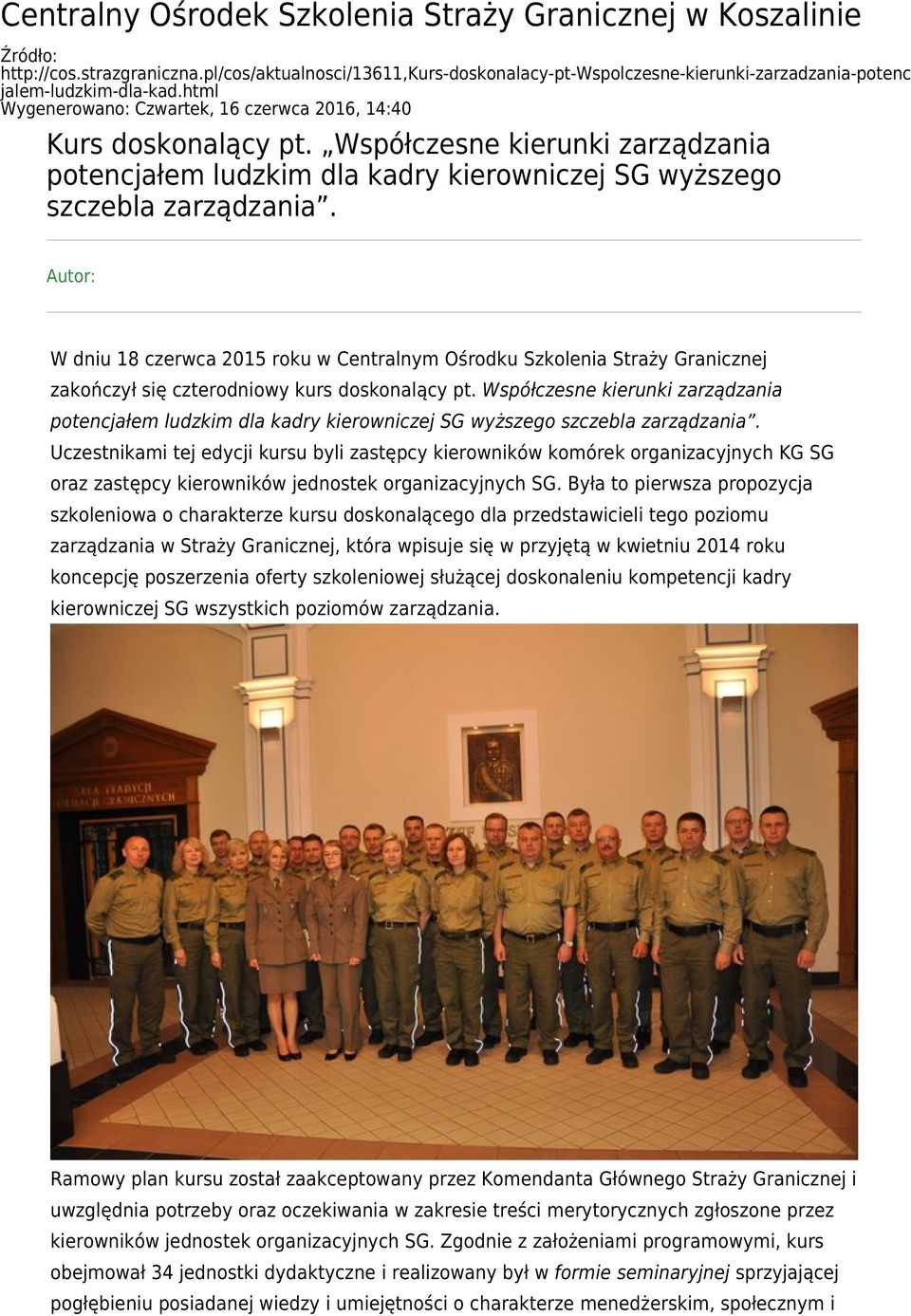 Autor: W dniu 18 czerwca 2015 roku w Centralnym Ośrodku Szkolenia Straży Granicznej zakończył się czterodniowy kurs doskonalący pt.