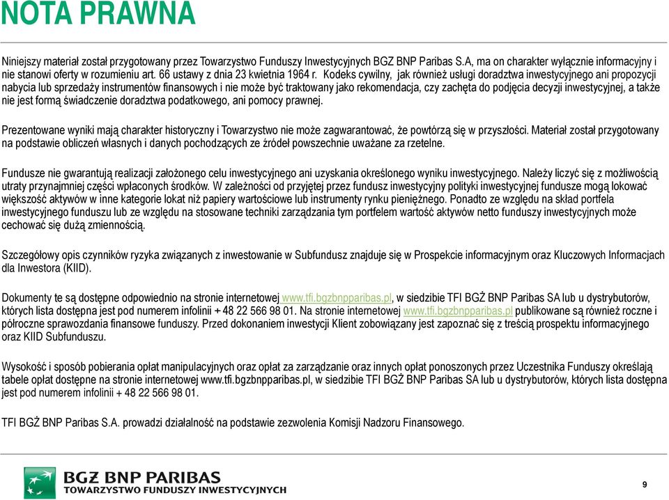 Kodeks cywilny, jak również usługi doradztwa inwestycyjnego ani propozycji nabycia lub sprzedaży instrumentów finansowych i nie może być traktowany jako rekomendacja, czy zachęta do podjęcia decyzji