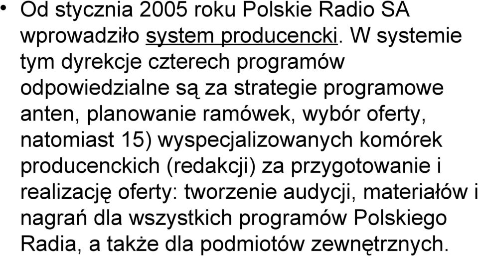 ramówek, wybór oferty, natomiast 15) wyspecjalizowanych komórek producenckich (redakcji) za