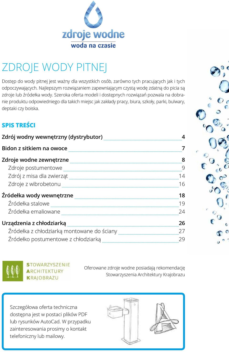 Szeroka oferta modeli i dostępnych rozwiązań pozwala na dobranie produktu odpowiedniego dla takich miejsc jak zakłady pracy, biura, szkoły, parki, bulwary, deptaki czy boiska.