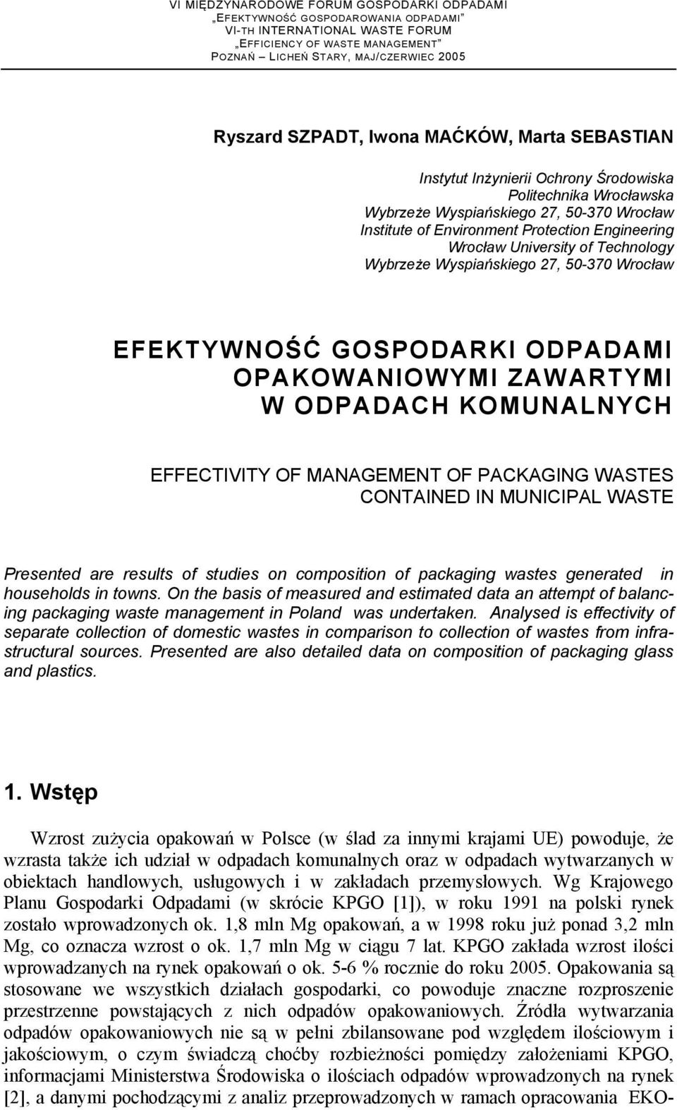University of Technology Wybrzeże Wyspiańskiego 27, 50-370 Wrocław EFEKTYWNOŚĆ GOSPODARKI ODPADAMI OPAKOWANIOWYMI ZAWARTYMI W ODPADACH KOMUNALNYCH EFFECTIVITY OF MANAGEMENT OF PACKAGING WASTES
