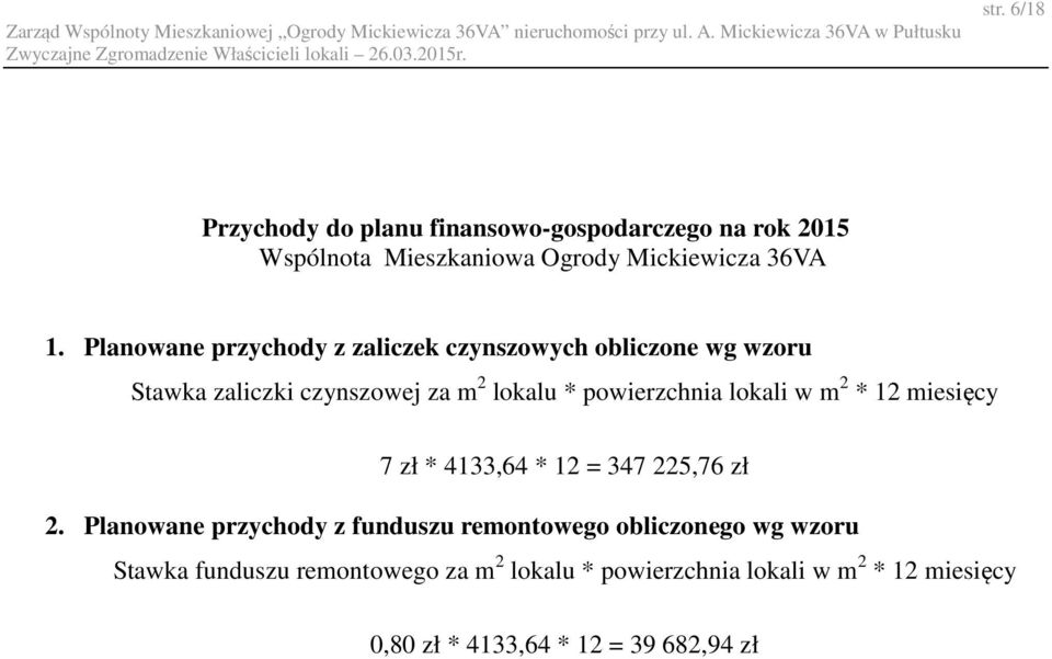 lokali w m 2 * 12 miesięcy 7 zł * 4133,64 * 12 = 347 225,76 zł 2.