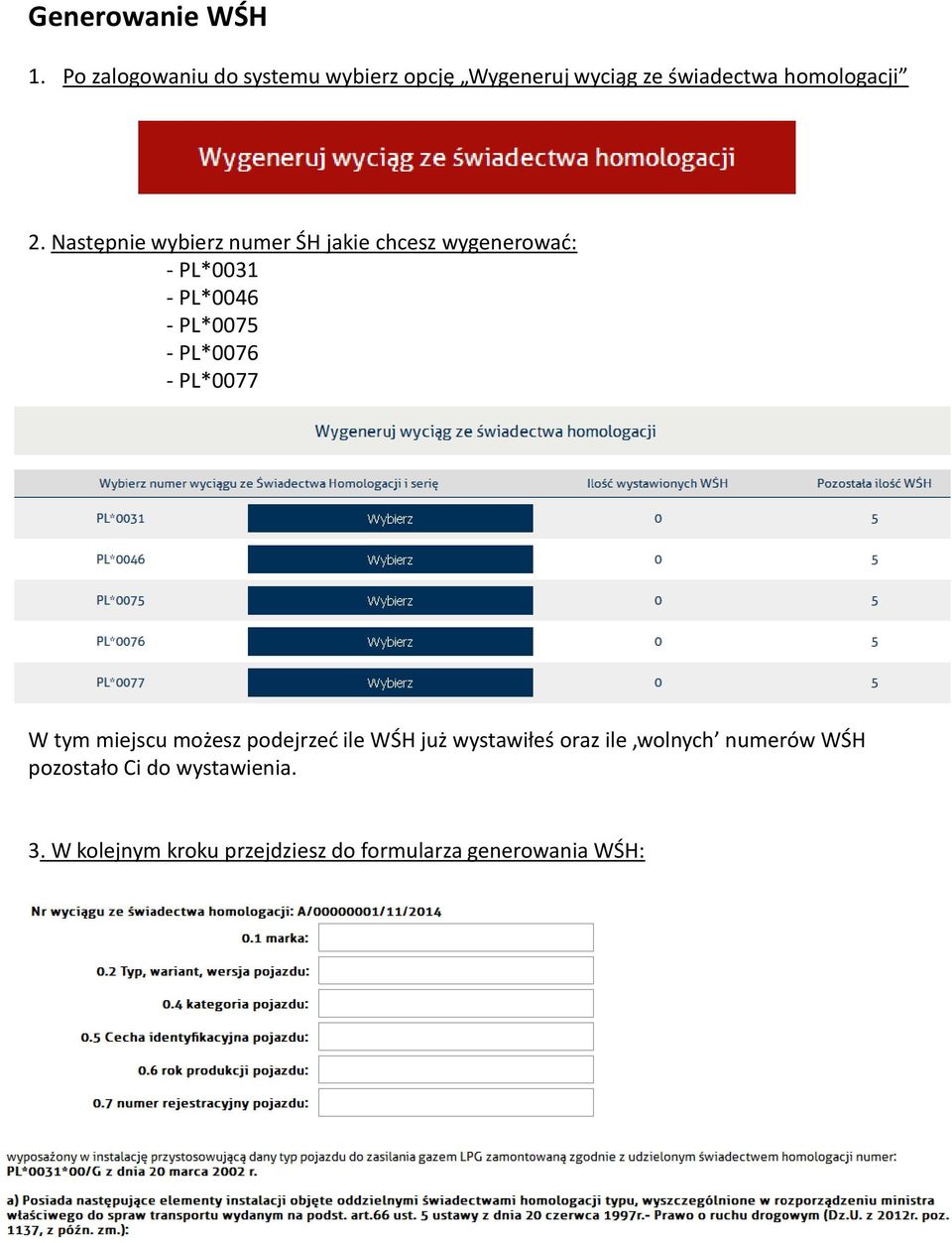 Następnie wybierz numer ŚH jakie chcesz wygenerować: - PL*0031 - PL*0046 - PL*0075 - PL*0076 -