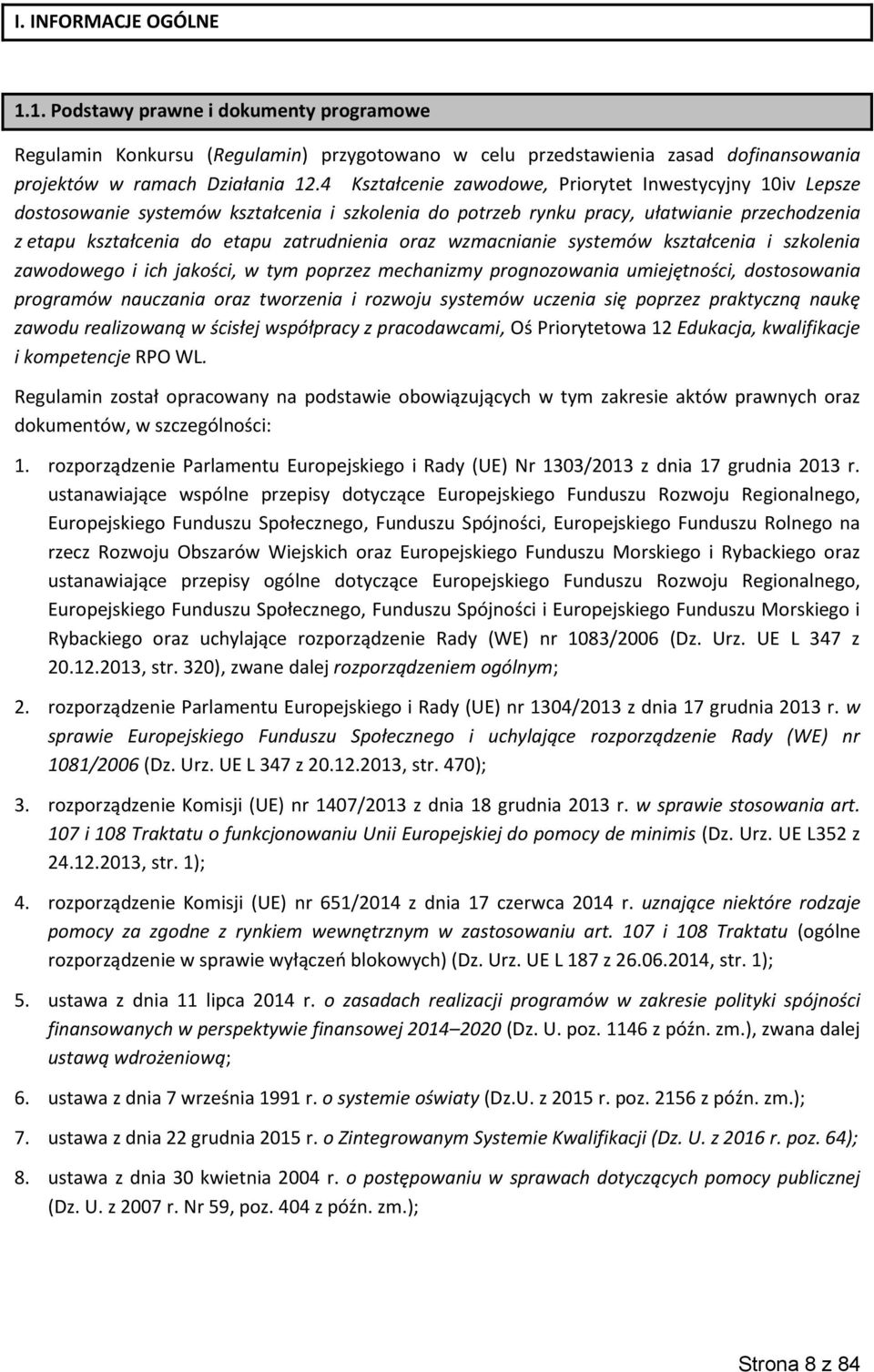 oraz wzmacnianie systemów kształcenia i szkolenia zawodowego i ich jakości, w tym poprzez mechanizmy prognozowania umiejętności, dostosowania programów nauczania oraz tworzenia i rozwoju systemów