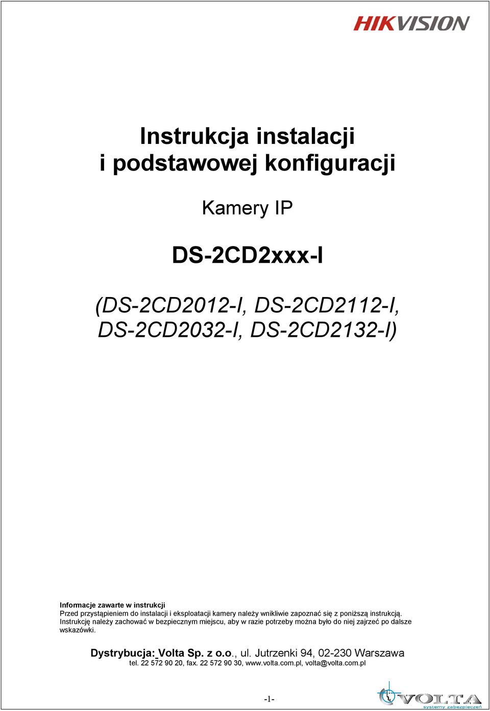 instrukcją. Instrukcję należy zachować w bezpiecznym miejscu, aby w razie potrzeby można było do niej zajrzeć po dalsze wskazówki.