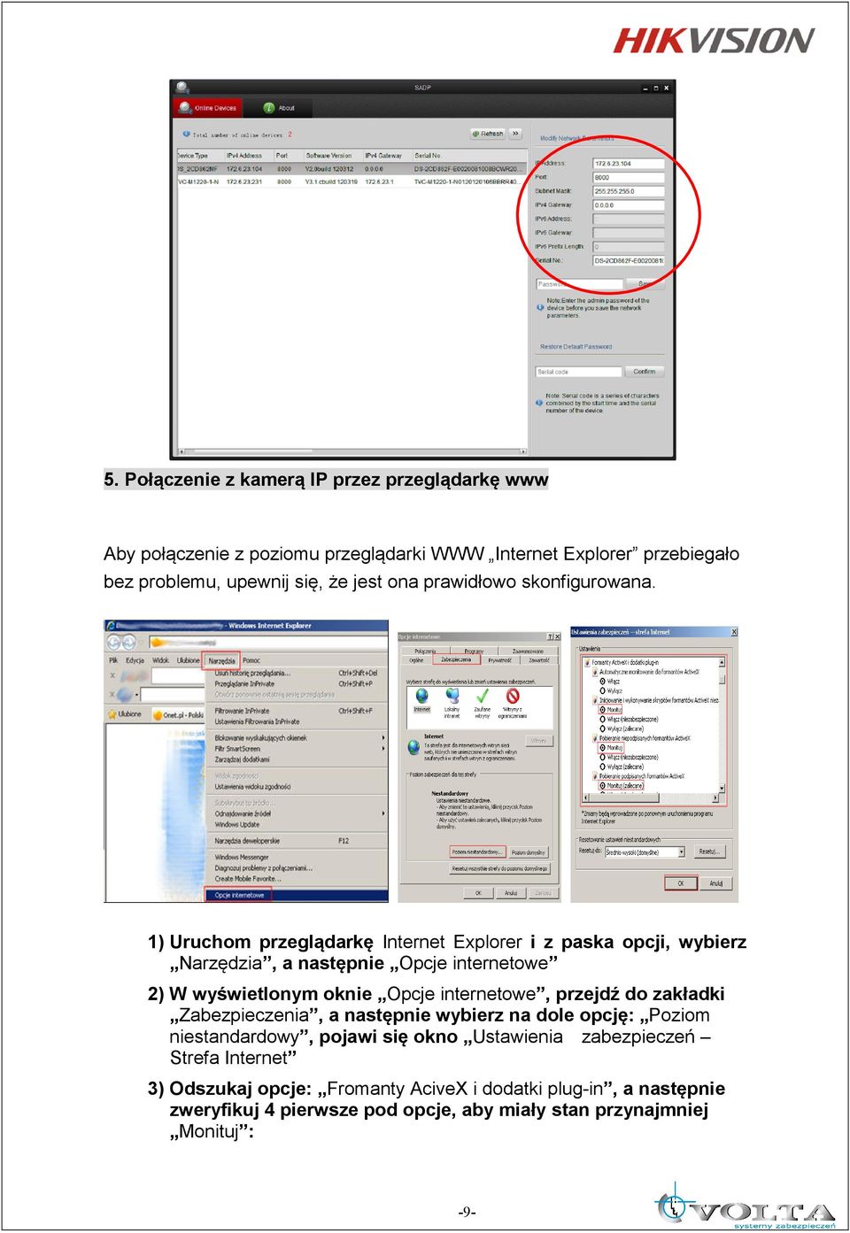 1) Uruchom przeglądarkę Internet Explorer i z paska opcji, wybierz Narzędzia, a następnie Opcje internetowe 2) W wyświetlonym oknie Opcje internetowe,