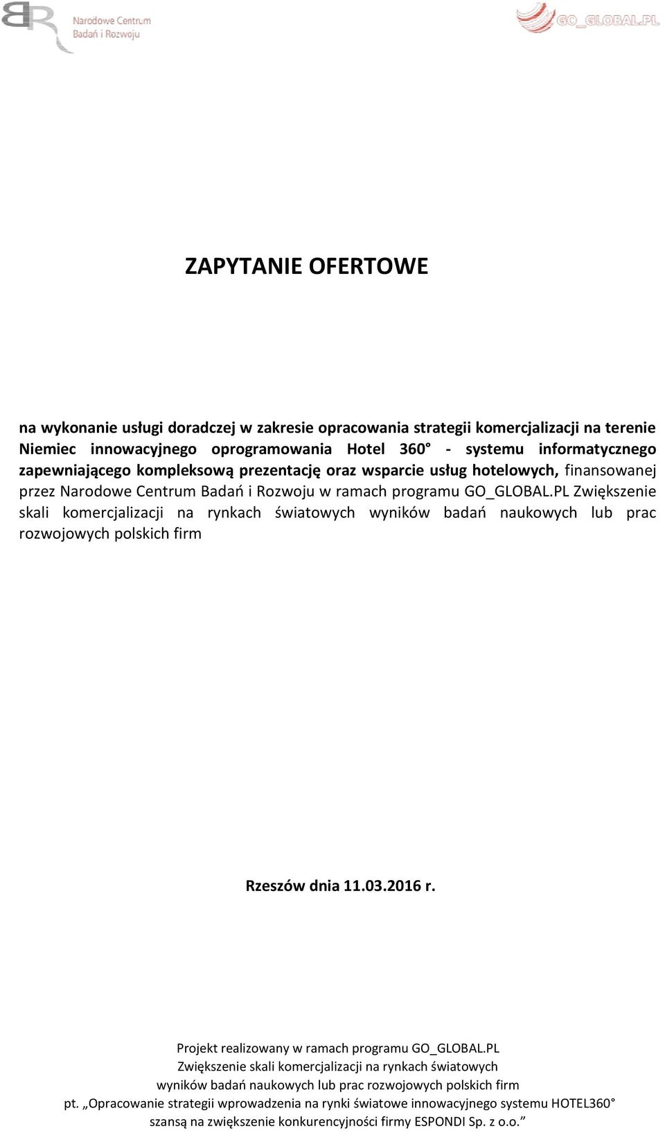 usług hotelowych, finansowanej przez Narodowe Centrum Badań i Rozwoju w ramach programu GO_GLOBAL.