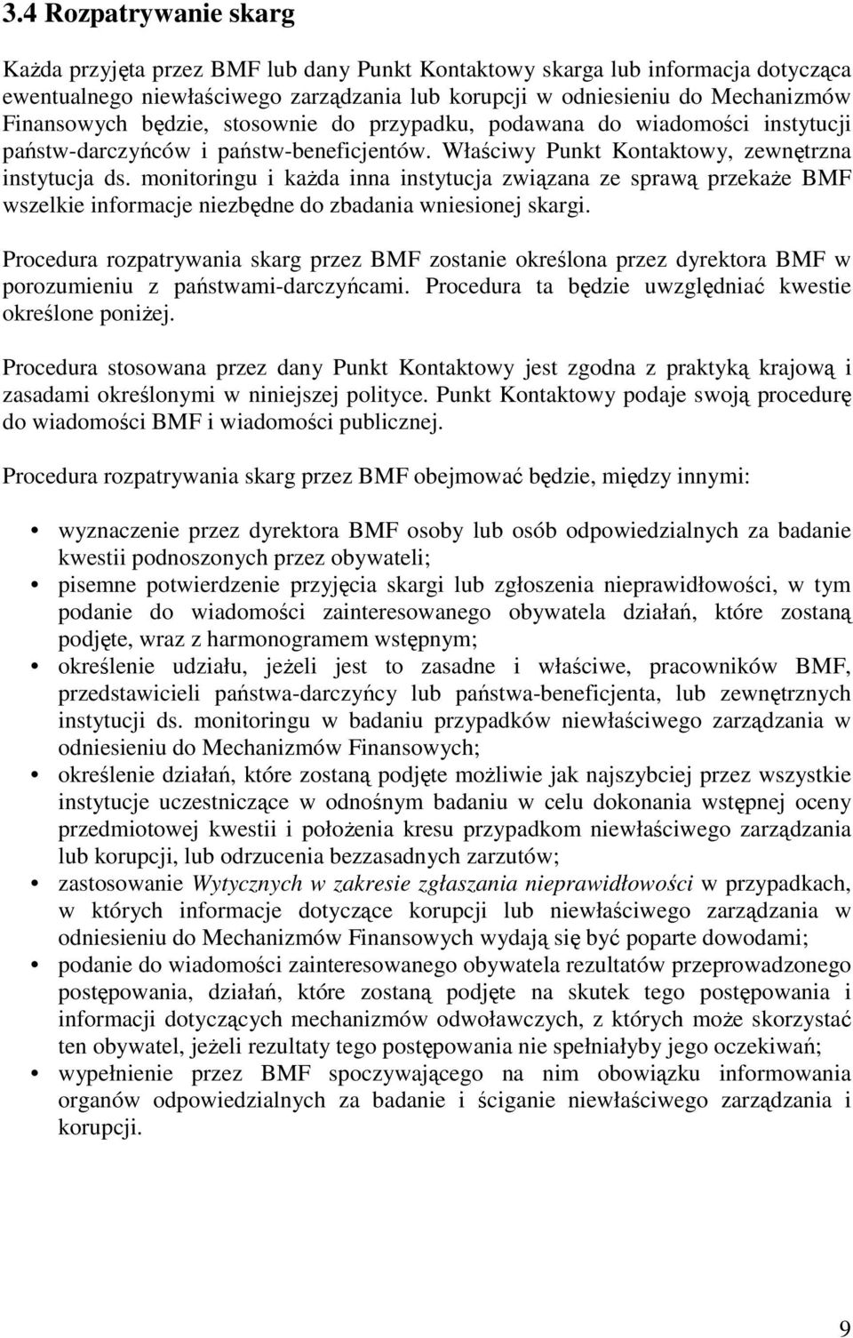 monitoringu i kaŝda inna instytucja związana ze sprawą przekaŝe BMF wszelkie informacje niezbędne do zbadania wniesionej skargi.