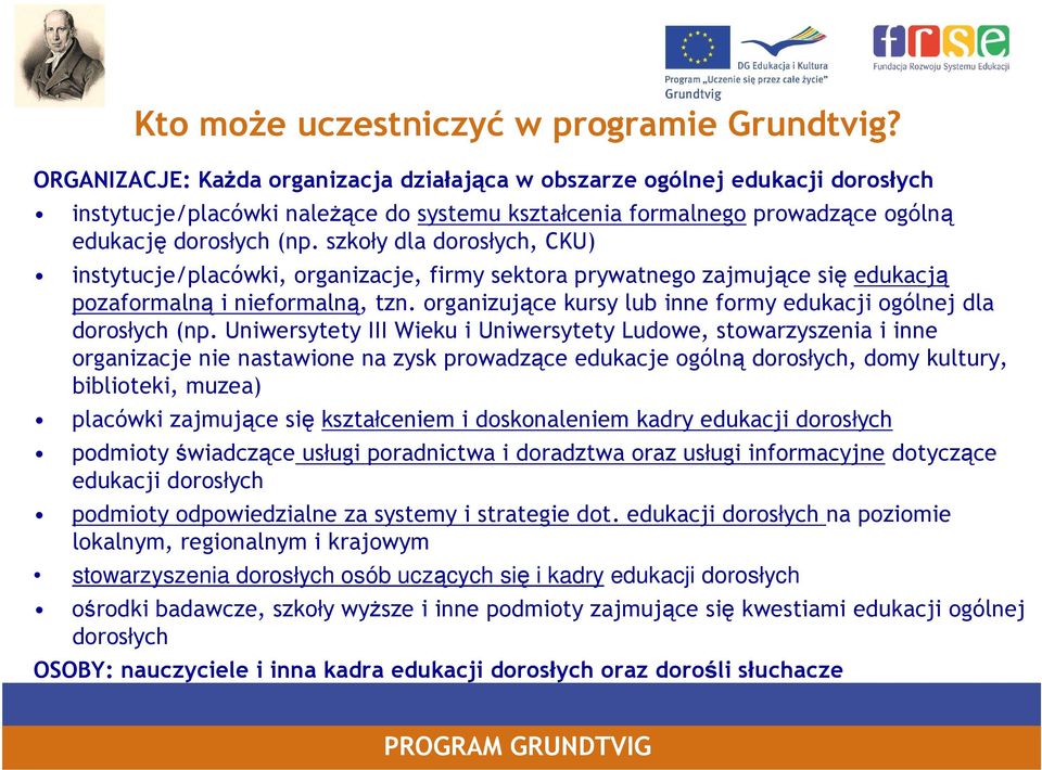 szkoły dla dorosłych, CKU) instytucje/placówki, organizacje, firmy sektora prywatnego zajmujące się edukacją pozaformalną i nieformalną, tzn.