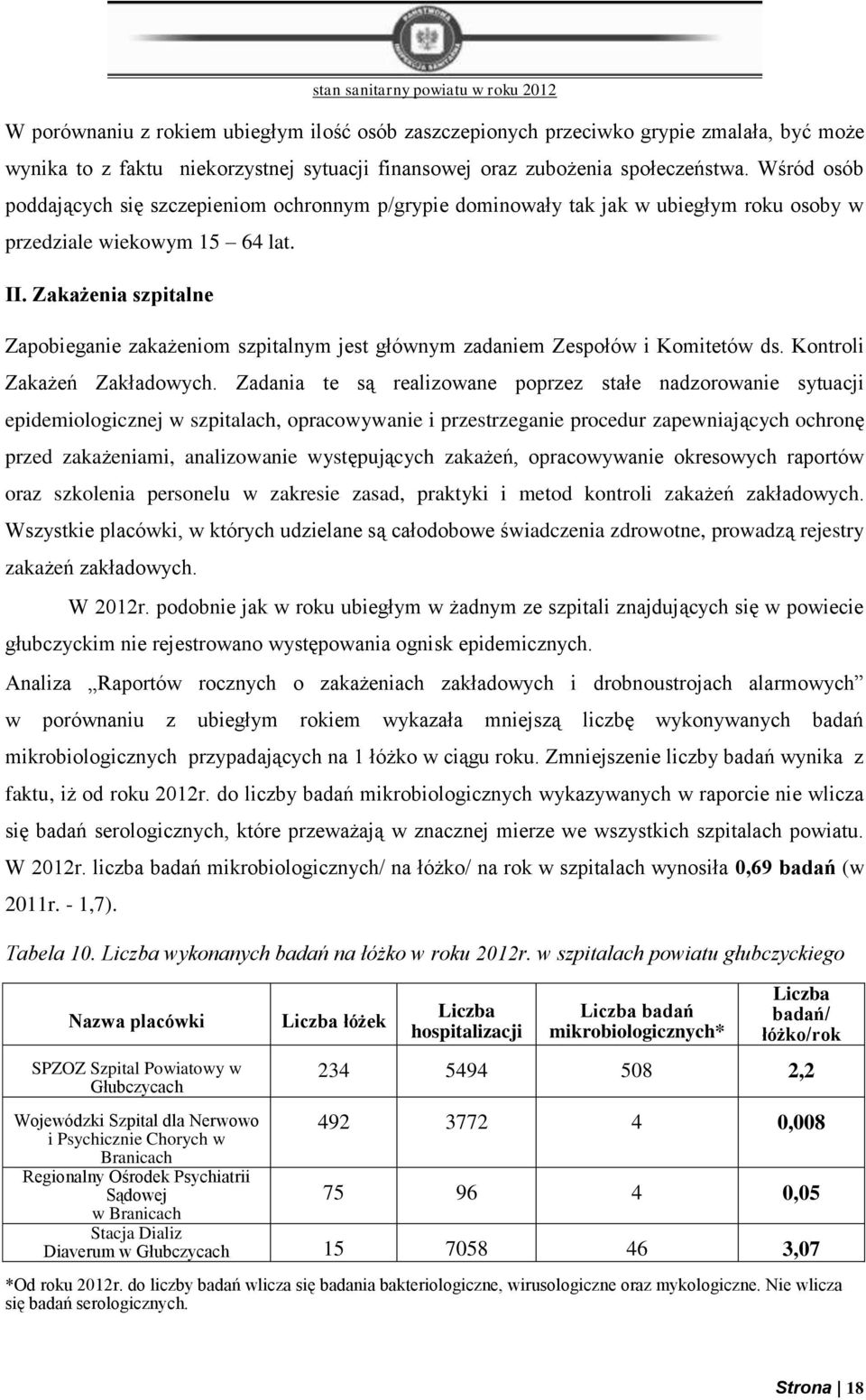 Zakażenia szpitalne Zapobieganie zakażeniom szpitalnym jest głównym zadaniem Zespołów i Komitetów ds. Kontroli Zakażeń Zakładowych.