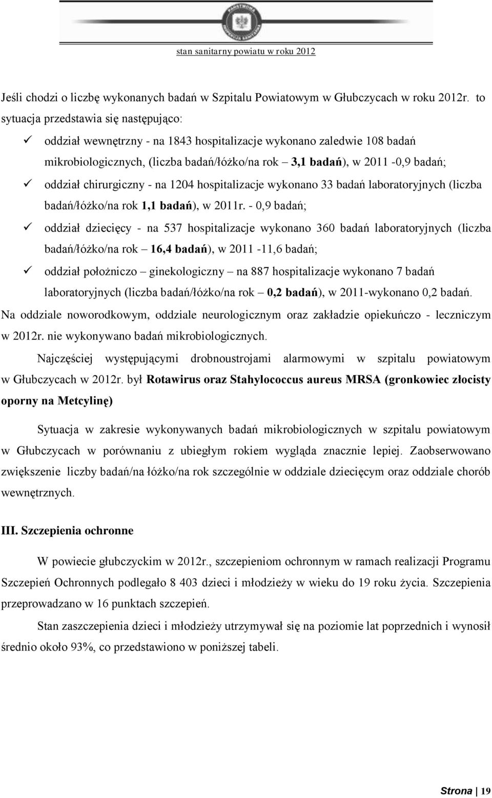 chirurgiczny - na 1204 hospitalizacje wykonano 33 badań laboratoryjnych (liczba badań/łóżko/na rok 1,1 badań), w 2011r.