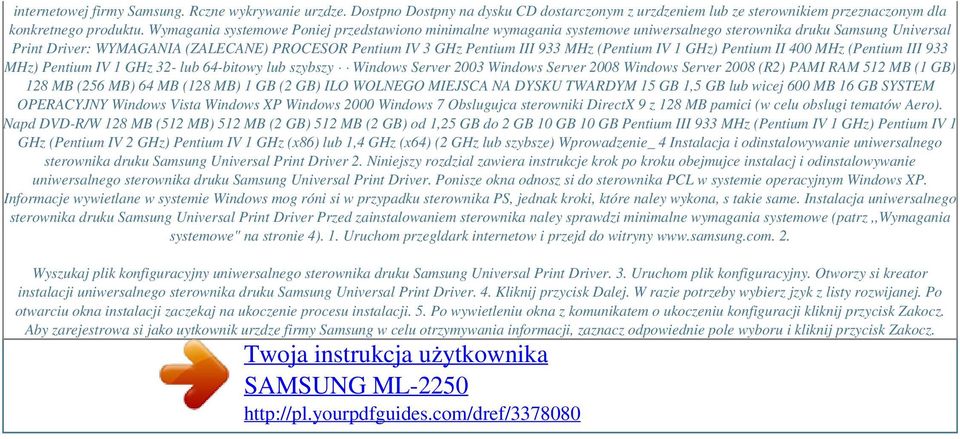 MHz (Pentium IV 1 GHz) Pentium II 400 MHz (Pentium III 933 MHz) Pentium IV 1 GHz 32- lub 64-bitowy lub szybszy Windows Server 2003 Windows Server 2008 Windows Server 2008 (R2) PAMI RAM 512 MB (1 GB)