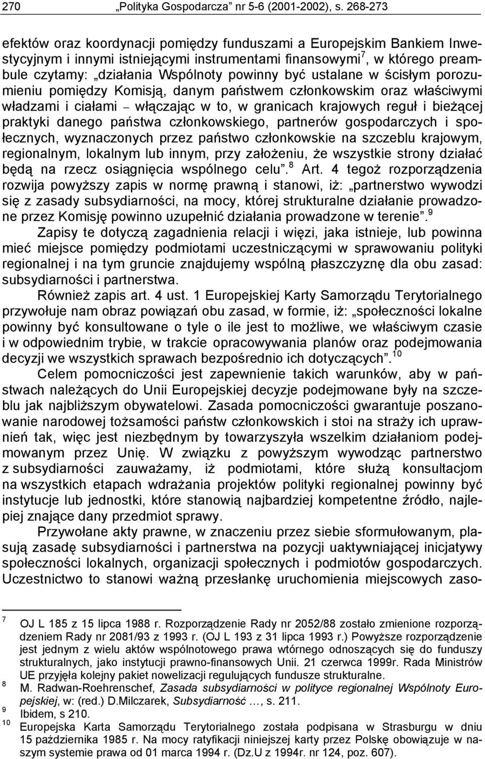 ustalane w cis ym porozumieniu pomi dzy Komisj, danym pa stwem cz onkowskim oraz wa ciwymi w adzami i cia ami w czaj c w to, w granicach krajowych regu i bie cej praktyki danego pa stwa cz