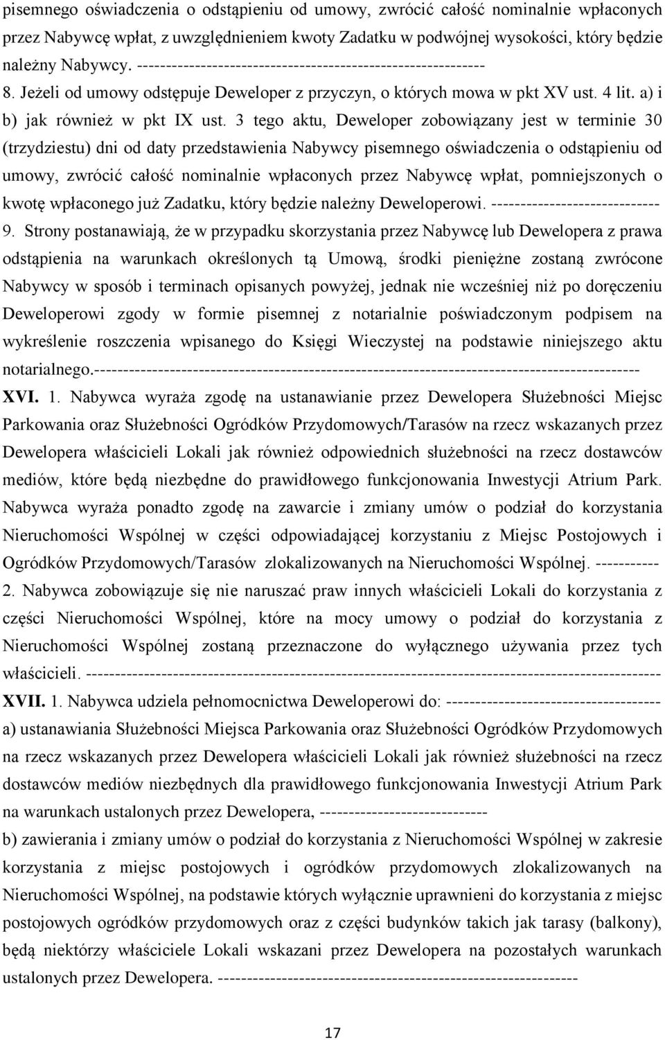3 tego aktu, Deweloper zobowiązany jest w terminie 30 (trzydziestu) dni od daty przedstawienia Nabywcy pisemnego oświadczenia o odstąpieniu od umowy, zwrócić całość nominalnie wpłaconych przez