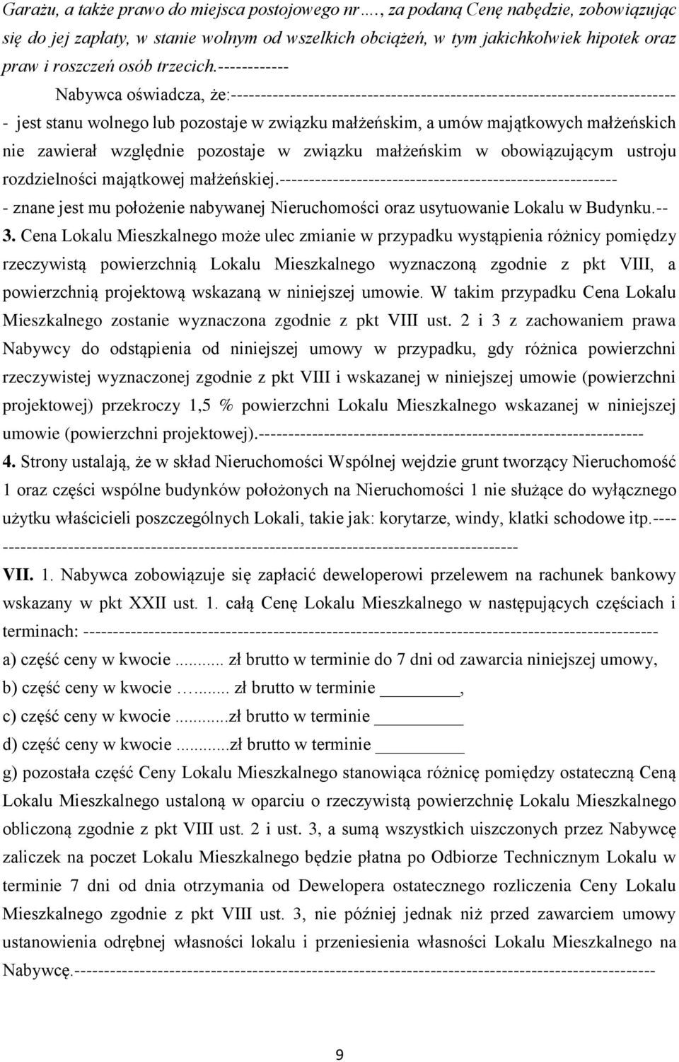 ------------ Nabywca oświadcza, że:--------------------------------------------------------------------------- - jest stanu wolnego lub pozostaje w związku małżeńskim, a umów majątkowych małżeńskich