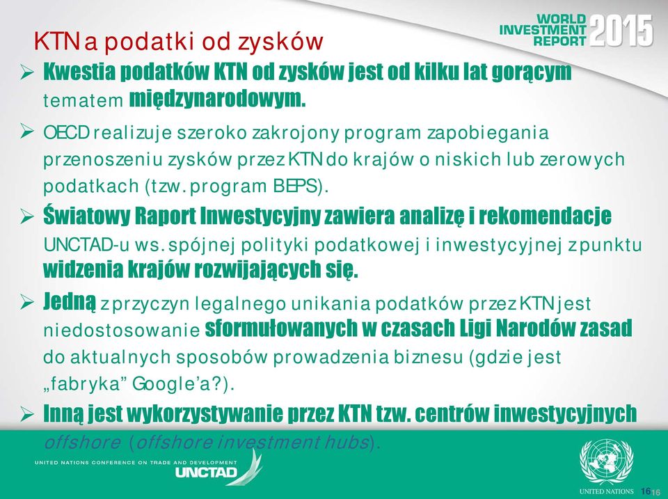 Światowy Raport Inwestycyjny zawiera analizę i rekomendacje UNCTAD-u ws. spójnej polityki podatkowej i inwestycyjnej z punktu widzenia krajów rozwijających się.