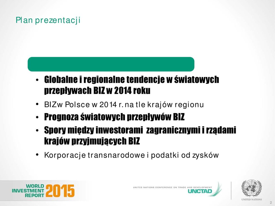 na tle krajów regionu Prognoza światowych przepływów BIZ Spory między