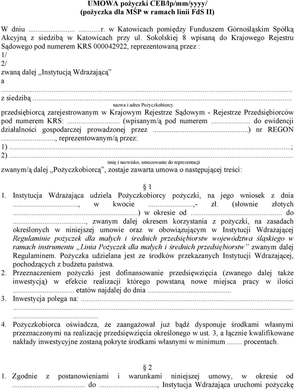 .. nazwa i adres Pożyczkobiorcy przedsiębiorcą zarejestrowanym w Krajowym Rejestrze Sądowym - Rejestrze Przedsiębiorców pod numerem KRS:... (wpisanym/ą pod numerem.