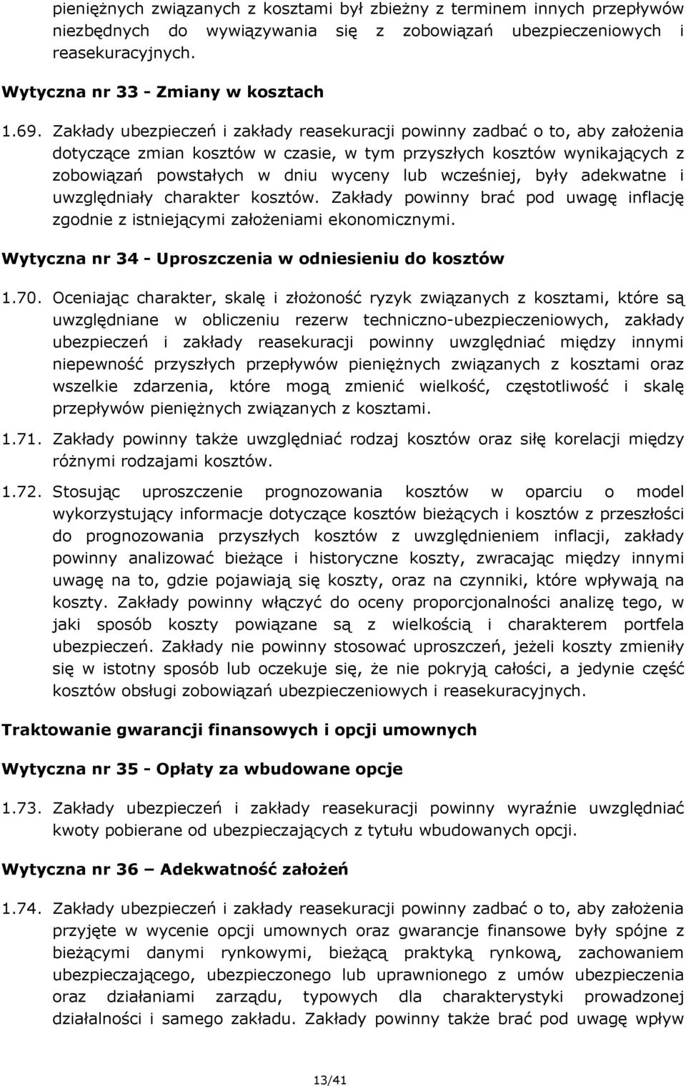 wcześniej, były adekwatne i uwzględniały charakter kosztów. Zakłady powinny brać pod uwagę inflację zgodnie z istniejącymi założeniami ekonomicznymi.