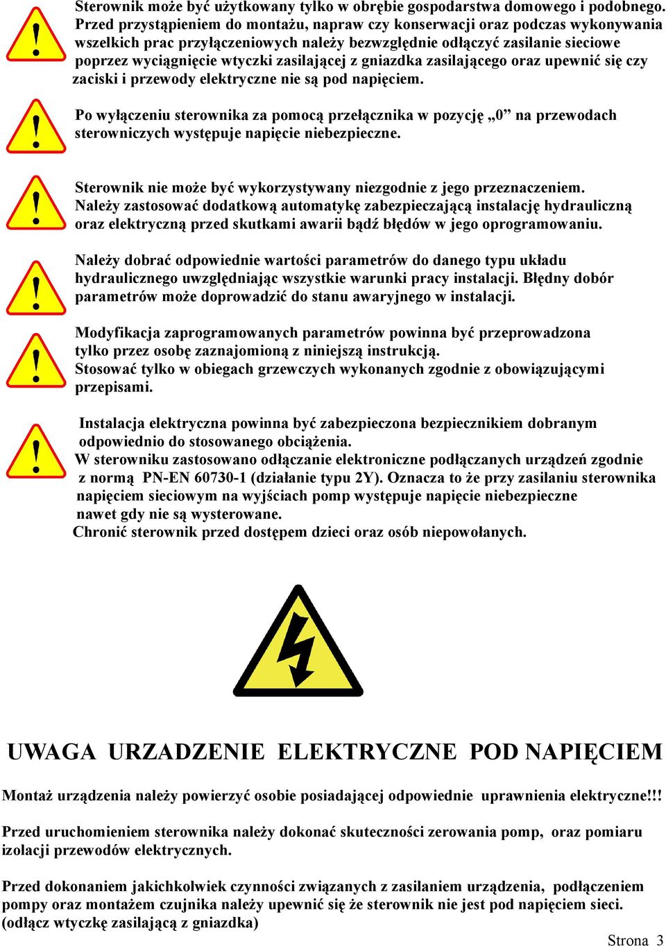 zasilającej z gniazdka zasilającego oraz upewnić się czy zaciski i przewody elektryczne nie są pod napięciem.