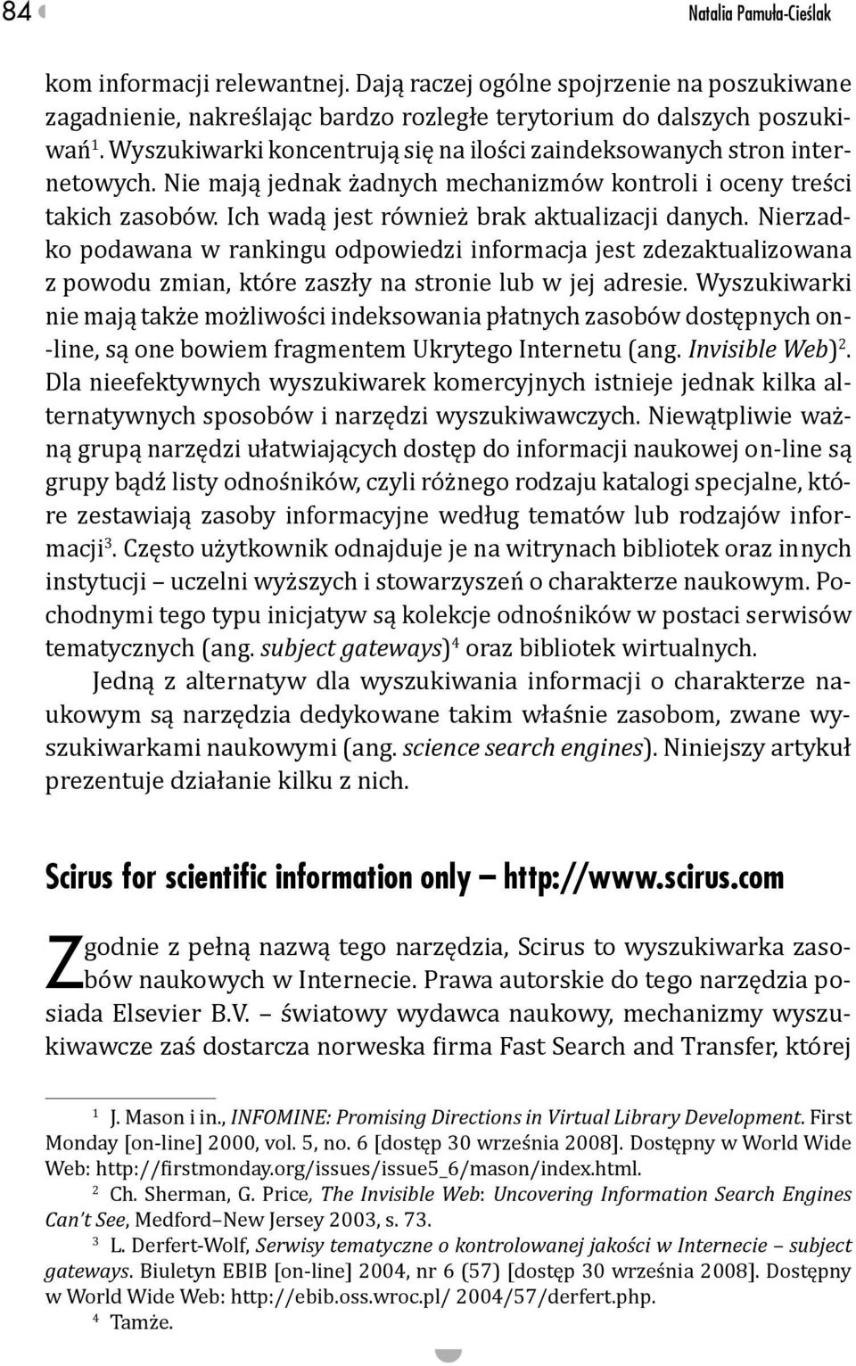 Nierzadko podawana w rankingu odpowiedzi informacja jest zdezaktualizowana z powodu zmian, które zaszły na stronie lub w jej adresie.