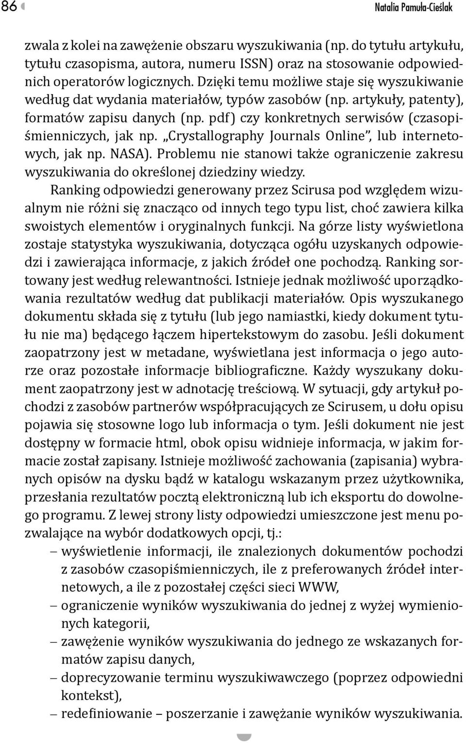 Crystallography Journals Online, lub internetowych, jak np. NASA). Problemu nie stanowi także ograniczenie zakresu wyszukiwania do określonej dziedziny wiedzy.
