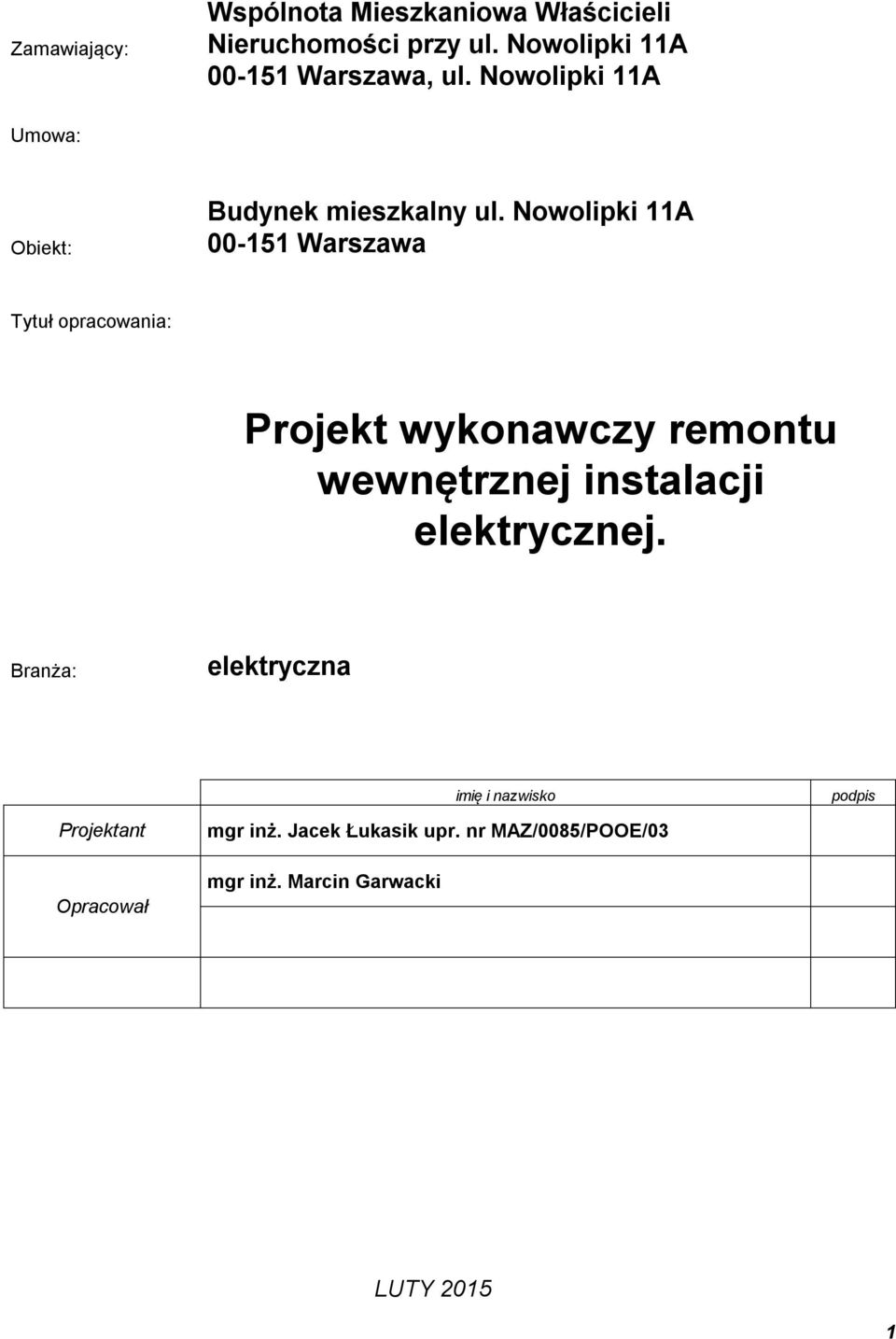 Nowolipki 11A 00-151 Warszawa Tytuł opracowania: Projekt wykonawczy remontu wewnętrznej instalacji