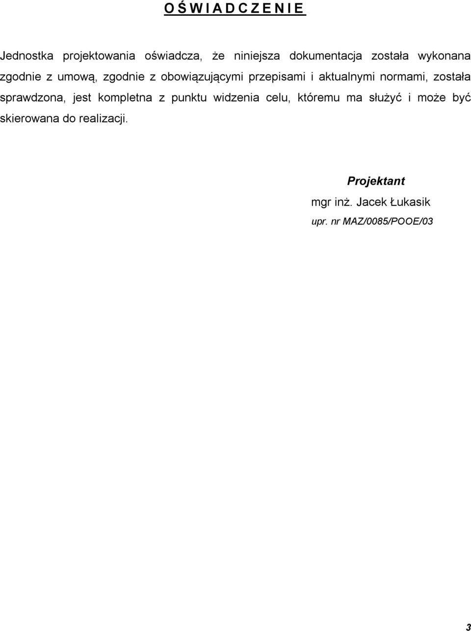 normami, została sprawdzona, jest kompletna z punktu widzenia celu, któremu ma służyć i