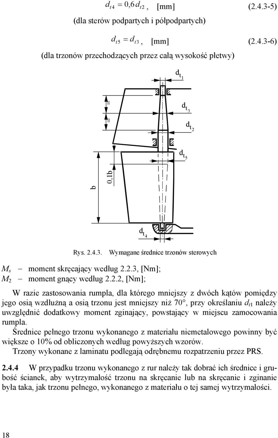 wzdłużną a osią trzonu jest mniejszy niż 70, przy określaniu d t1 należy uwzględnić dodatkowy moment zginający, powstający w miejscu zamocowania rumpla.