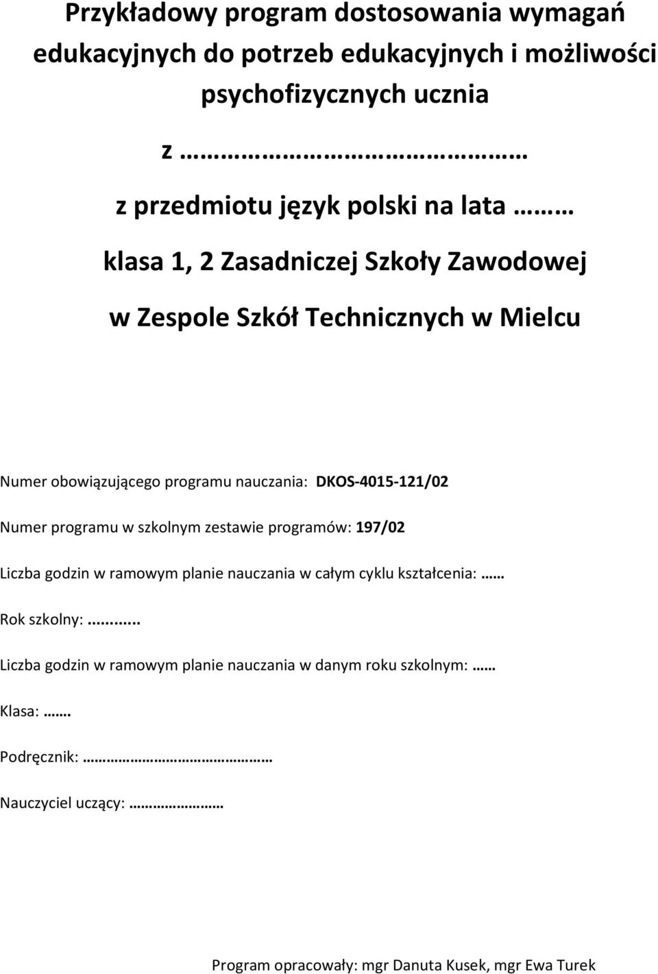 Numer programu w szkolnym zestawie programów: 197/02 Liczba godzin w ramowym planie nauczania w całym cyklu kształcenia: Rok szkolny:.