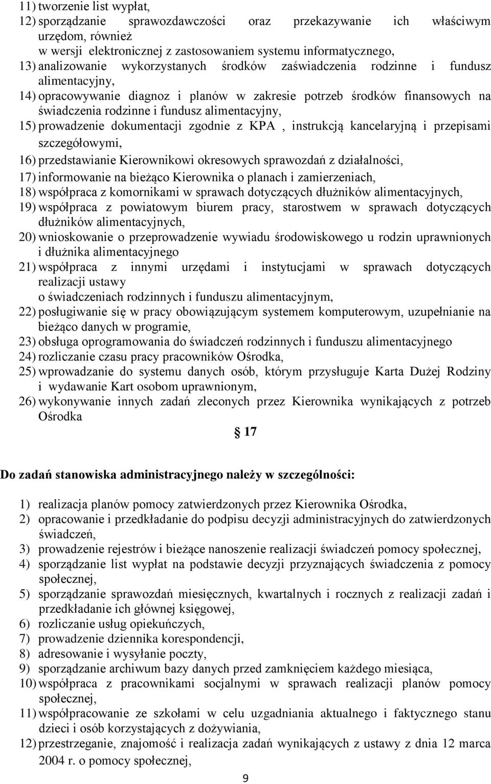 prowadzenie dokumentacji zgodnie z KPA, instrukcją kancelaryjną i przepisami szczegółowymi, 16) przedstawianie Kierownikowi okresowych sprawozdań z działalności, 17) informowanie na bieżąco