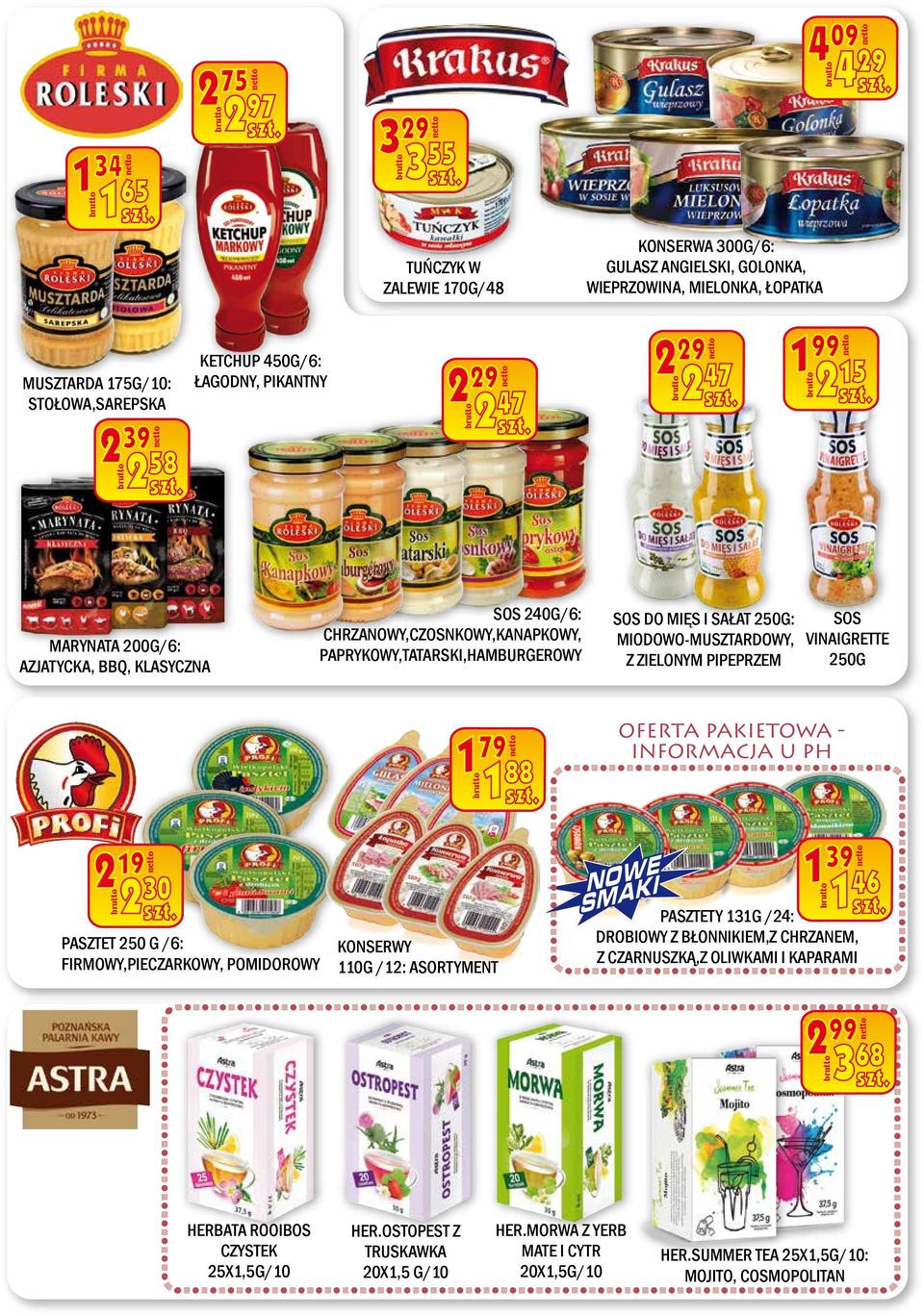 MIODOWO-MUSZTARDOWY, Z ZIELONYM PIPEPRZEM SOS VINAIGRETTE 250G 1 79 1 88 OFERTA PAKIETOWA - INFORMACJA U PH 2 19 2 30 PASZTET 250 G /6: FIRMOWY,PIECZARKOWY, POMIDOROWY KONSERWY 110G /12: ASORTYMENT