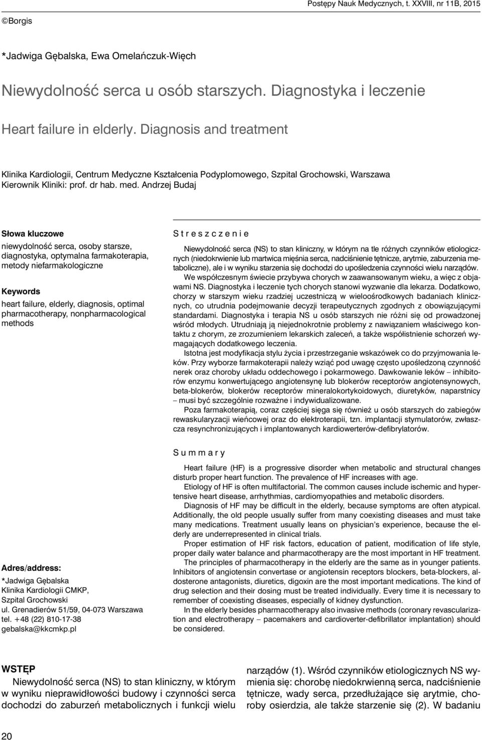 Andrzej Budaj Słowa kluczowe niewydolność serca, osoby starsze, diagnostyka, optymalna farmakoterapia, metody niefarmakologiczne Keywords heart failure, elderly, diagnosis, optimal pharmacotherapy,