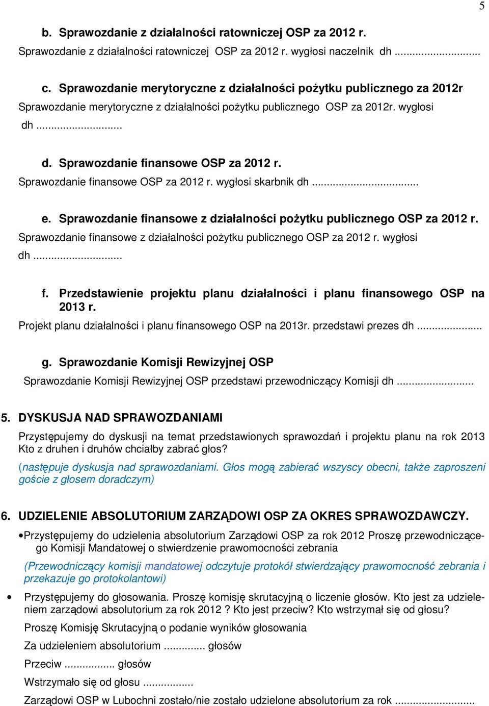 Sprawozdanie finansowe OSP za 2012 r. wygłosi skarbnik dh... e. Sprawozdanie finansowe z działalności pożytku publicznego OSP za 2012 r.