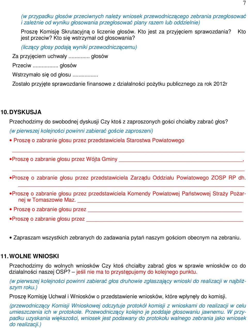 .. głosów Zostało przyjęte sprawozdanie finansowe z działalności pożytku publicznego za rok 2012r 7 Kto 10.