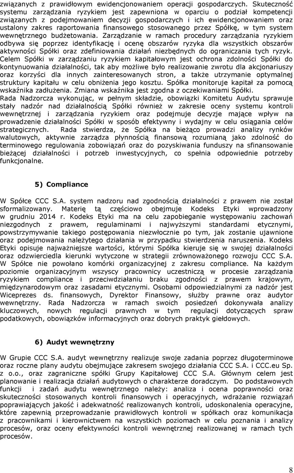finansowego stosowanego przez Spółkę, w tym system wewnętrznego budżetowania.